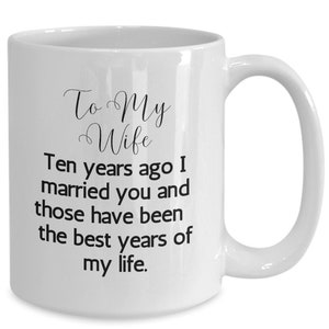 Cool Unique Gift for Wife | 10 yr Anniversary | Sentimental Romantic Coffee Mug | Wedding Anniversary Gift | Gift for Her