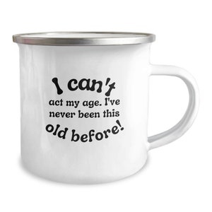 Funny Camp Mug | Sarcastic Mug | Christmas Gift | I&#39;ve Never Been This Old Before Mug | Hello 70 | 70Th Birthday Gift | Mug With Sayings