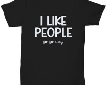 Sarcastic Shirt | Funny Saying Shirt | Funny Mens Shirt | Gift For Him | Antisocial Shirt | Funny T-Shirt | Shirt With Saying | Gift for Her
