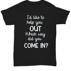 Funny Saying Shirt | Funny Mens Shirts | Humorous T Shirt | Sarcasm Quotes Tee | Sarcastic Gifts | Gift For Men | Funny Womens T-Shirt