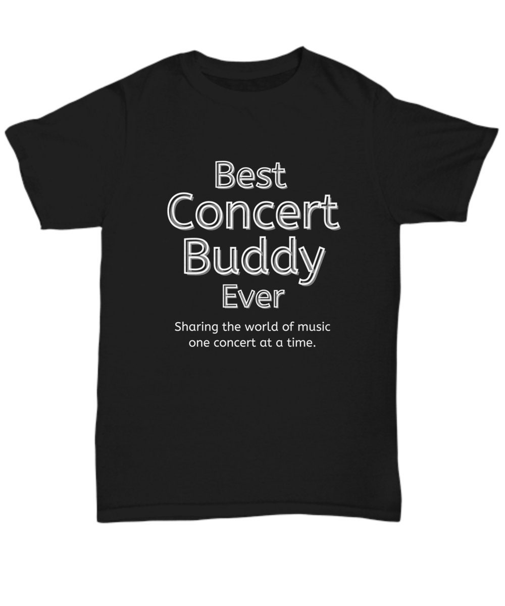 Concert Buddy Gift | Concert Buddy T-shirt | Best Concert Buddy