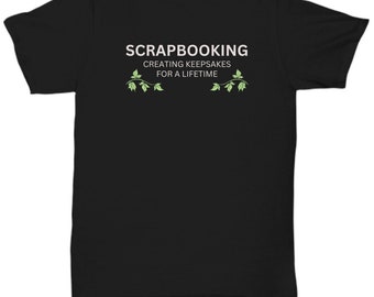 Scrapbooking Tee | Crafting Tshirt | Scrapbooking T-Shirt For Women | Scrapbooking Shirt | Scrapbooking Lover | Creating Keepsakes | For Her