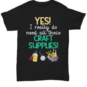 Gift For Crafter | Crafter Shirt | Crafting T-Shirt | Present For Sewer | Gift For Crafting Lover | Shirts For Women | Funny Crafting Shirt