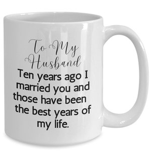 Cool Unique Gift for Husband | 10 Year Anniversary | Sentimental Romantic Coffee Mug | Gift for Him