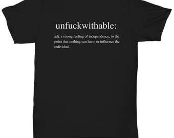 Funny T-shirt Adult Humor | Unfuckwithable | Gift for Young Adults | Gift for Teens | Funny Definition | Snarky Shirt