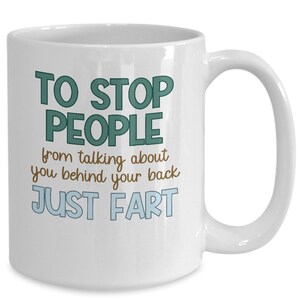 Funny Coffee Mug | Fart Gifts | Just Fart | Gift For Him | Fart Mug | Funny Gift | Fart Advice | Adult Humor | Funny Coffee Cup