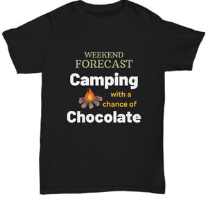 Camping Shirt | Campers Gift | Explore Shirt | Camping Lover | Funny Camping T-Shirt | Weekend Forecast Camping With a Chance of Chocolate
