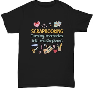 Scrapbooking Shirt | Crafter T-shirt | Scrapbook Lover Tshirt | Scrapbooking Gift | Artsy Gift | Turning Memories into Masterpieces image 1