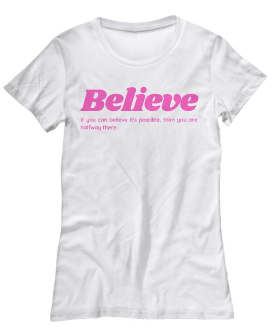 Gifts for Her | Believe T-shirt | Gift for Teens | for Women | If