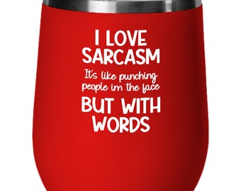 Wine Quote | I Love Sarcasm | Friend Gift | Adult Humor | Funny Wine Tumbler | Funny Wine Saying | Colleague Tumbler