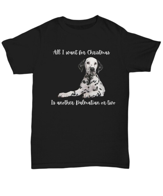 Funny Dog T-shirt | Dalmatian | Dog Lover Gift | All I Want for