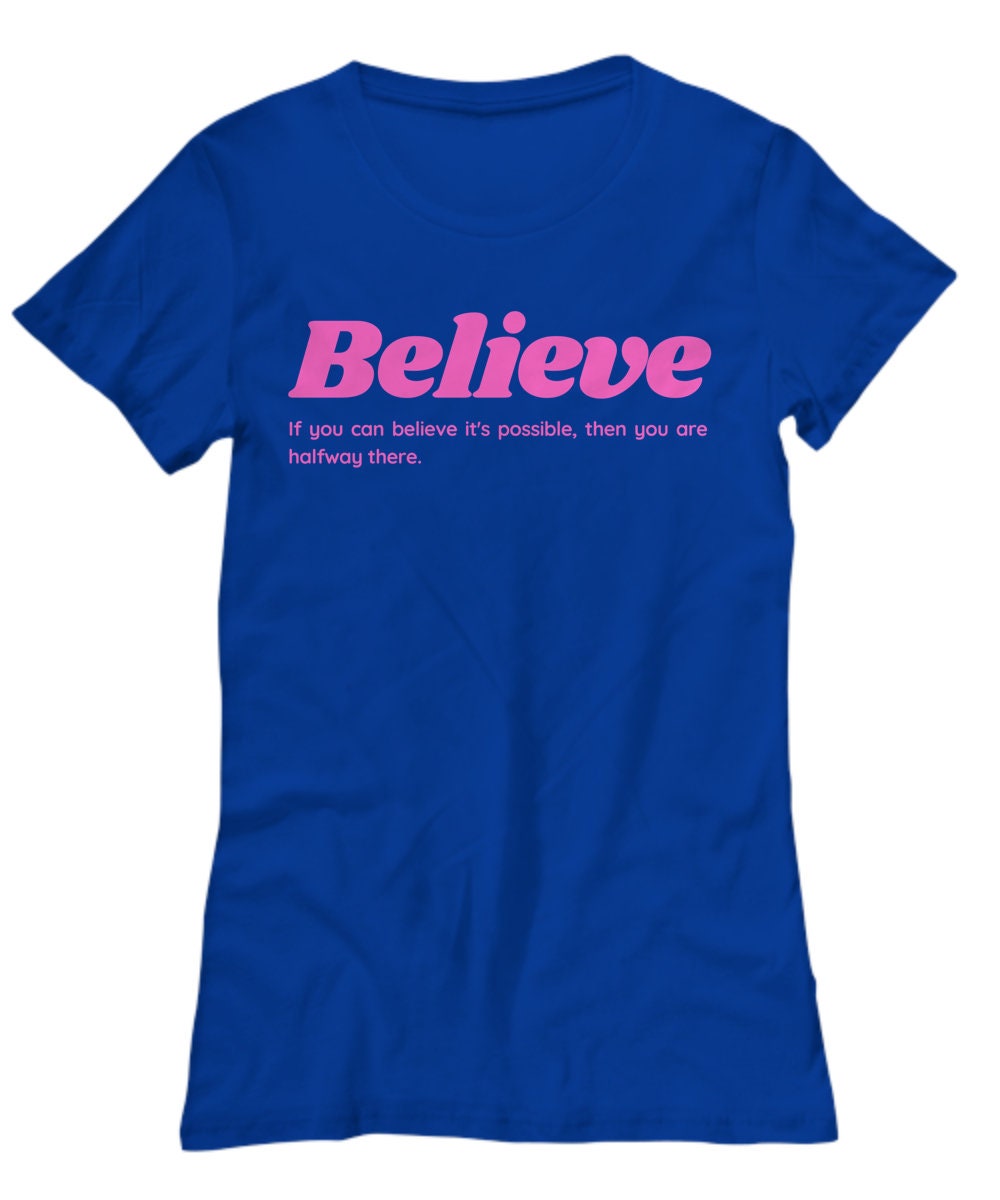 Gifts for Her | Believe T-shirt | Gift for Teens | for Women | If