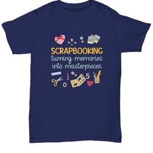 Scrapbooking Shirt | Crafter T-shirt | Scrapbook Lover Tshirt | Scrapbooking Gift | Artsy Gift | Turning Memories into Masterpieces image 5