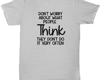 Adult Humor | Funny Stupid Shirt | Stupid People | Humor Shirt | Funny Tee | Funny Quote | Don't Worry | Sarcastic Shirt | Humor Shirt Gift