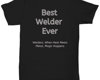 Welding Shirt | Welder Gift | Welder Shirt | Welder Birthday Present | Gift For Dad | Welding Gift | Metal Worker Gift | Welder Gift for Her
