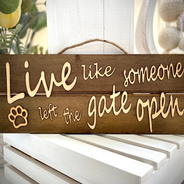 Live Like Someone Left The Gate Open - Rustic Wooden Sign With Laser Cut-Out Letters