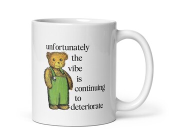 The Vibe is Continuing to Deteriorate Mug, Corduroy Bear, 11 oz mug