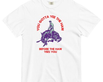 Yee Haw T-shirt, grappig, Yee the Haw, westerse humor, comfortabele kleuren