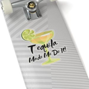 Tequila Made Me Do It Sticker: Margarita Lime Vinyl Decal