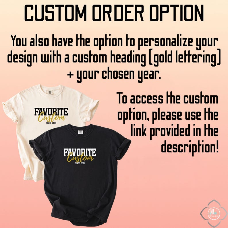 Puede incluir: Camisetas crema y negras con el texto "FAVORITE Custom" en una fuente estilizada. La imagen incluye el texto "CUSTOM ORDER OPTION" e instrucciones para la personalizaci&oacute;n con un encabezado y a&ntilde;o personalizados.