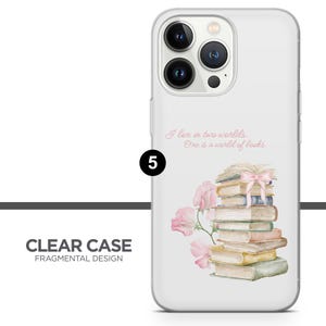 May include: A clear phone case with a white background and a pink floral design. The text "I live in two worlds. One is a world of books." is printed on the case. A stack of books with a pink ribbon is also featured on the case.