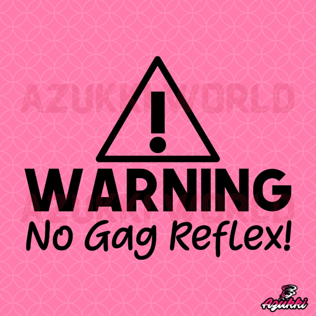No Gag Reflex SVG/PNG / Girl Designs / Girl Graphics / Girls