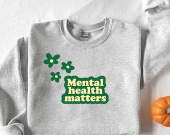 Mental Health Matters Crewneck Sweatshirt, Positive Gift