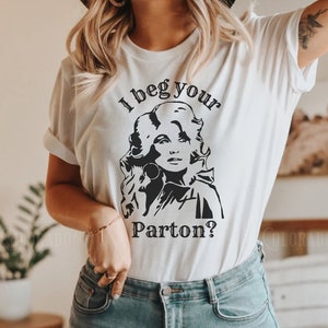 I beg your parton shirt new arrivals