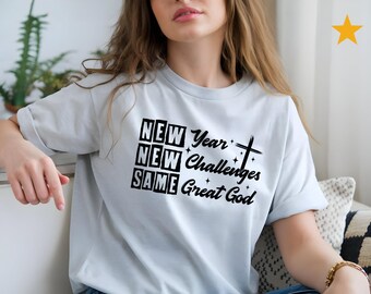 New Year New Challenges Same Great God T-Shirt | Christian Faith Tee