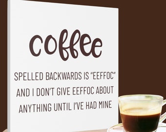 Fun Coffee Lover Birthday Housewarming or Christmas Gift, Canvas Wall Art for Home or Office, Coffee Spelled Backwards