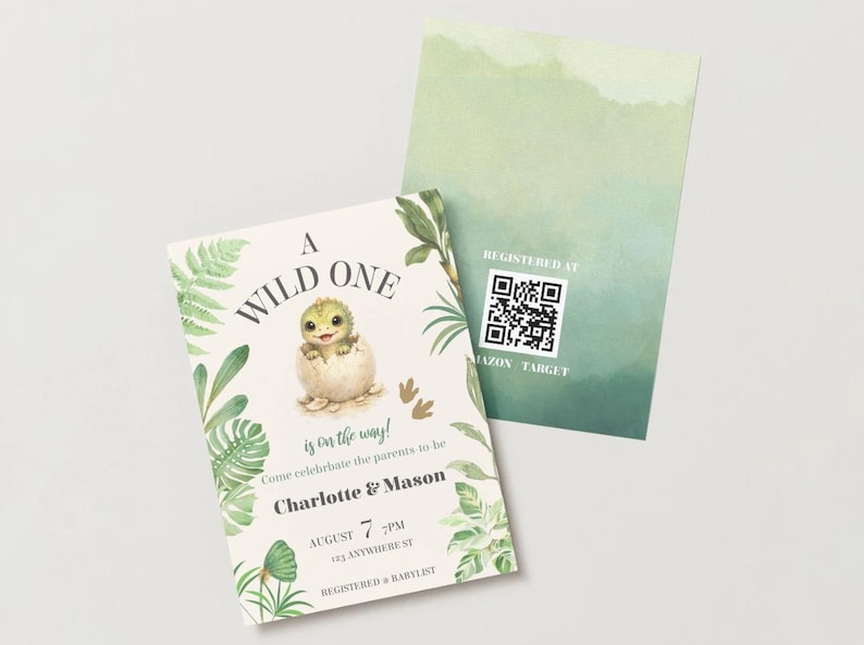 May include: A baby shower invitation card featuring a watercolor illustration of a baby dinosaur hatching from an egg, surrounded by green tropical leaves. The text reads A WILD ONE is on the way! Charlotte & Mason, August 7, 7PM, 123 ANYWHERE ST. A second card shows a QR code.