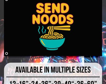 May include: Black flag with the words "SEND NOODS" in yellow and orange, above a teal bowl of noodles with chopsticks. The flag has grommets for hanging. Available in multiple sizes.