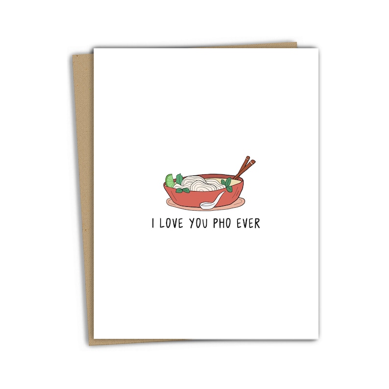 May include: A white card with a red bowl of pho and the text "I love you pho ever".