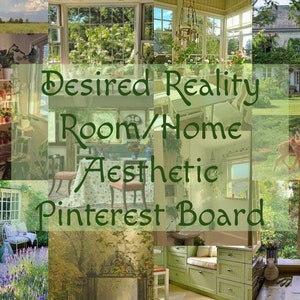 May include: A collage of images depicting a desired reality room or home aesthetic. The images include a sunroom with a table and chairs, a house with a green lawn, a deer in a field, a room with a window and a desk, a room with a window and a bench, and a room with a window and a bookshelf. The text "Desired Reality Room/Home Aesthetic Pinterest Board" is superimposed on the images.