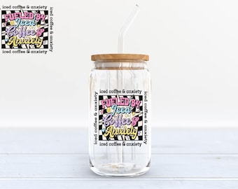 Fueled By Iced Coffee And Anxiety Iced Coffee Cup, Glass Cup With Lid and Straw, Glass Mason Jar With Lid and Straw, Iced Coffee Glass