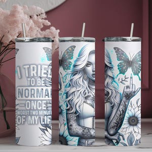 I&#39;ve Tried To Be Normal But That Didn&#39;t Work Out Tattoo Girl Floral Watercolor Personalized Custom Tumbler, Unique Personalized Gift!!!