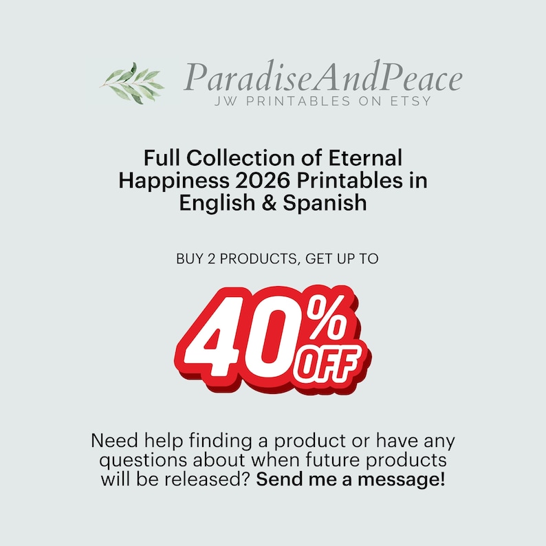May include: A digital graphic featuring the text ParadiseAndPeace JW PRINTABLES ON ETSY, Full Collection of Eternal Happiness 2026 Printables in English & Spanish, and a large red 40% OFF graphic, followed by a message about contacting the seller.
