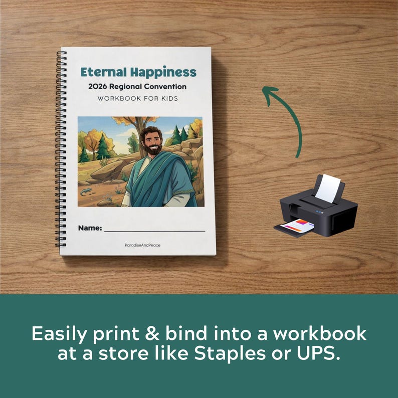 May include: A spiral-bound workbook titled Eternal Happiness 2026 Regional Convention Workbook for Kids, featuring an illustration of a bearded person in a blue robe. A black printer with a white paper sheet is shown with a green arrow pointing to it.