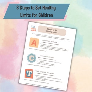 May include: A printable worksheet with a pink, peach, and blue background. The worksheet is titled "3 Steps to Set Healthy Limits for Children." The worksheet outlines three steps to help children understand and manage their feelings and behavior. The steps are: Acknowledge the feeling, Communicate the limit, and Target acceptable alternatives. Each step is illustrated with a letter: A, C, and T.