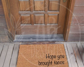 Hope You Brought Tacos Custom Doormat