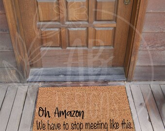 Oh Amazon, We Have to Stop Meeting Like This Custom Doormat