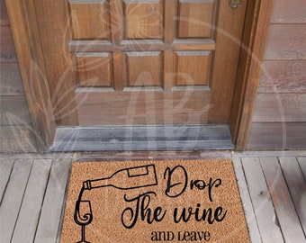 Drop the Wine and Leave Custom Doormat