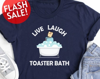 Live Laugh Toaster Bath Shirt, Dark Humor Shirt, Sarcastic Girls Shirt, Humorous Gift, Gag Shirt, Mental Health Shirt, Weird Shirt, Meme Tee