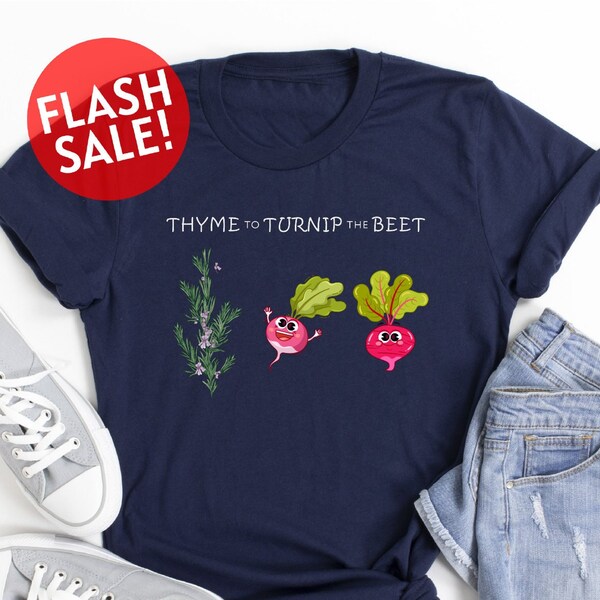 Thyme to Turnip the Beet Shirt, Vegetable Shirt, Vegan Life Shirt, Gift For Plant Lover, Gardener Shirt, Botanical Shirt, Funny Veggie Shirt