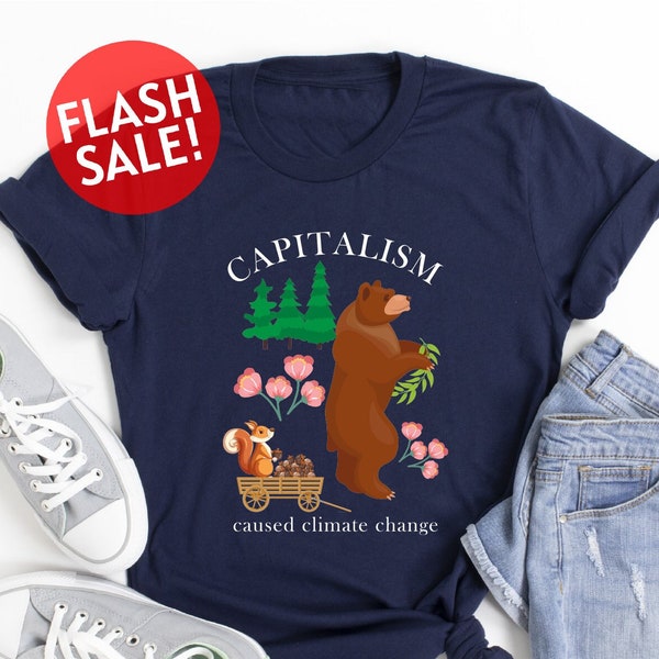 Capitalism Caused Climate Change Shirt, Anti-Capitalist Shirt, Gift For Activist, Environmental Shirt, Leftist Shirt, Earth Justice Tee, Mom