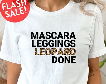 Mascara Leggings Leopard Done Shirt, Mascara Shirt, Leopard Print Women Shirt, Cheetah Shirt, Gift For Leopard Lover, Mother's Day Gift, Mom