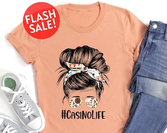 Casino Life Shirt, Messy Bun Gambling Shirt, Cosino Boat Shirt, Cosino Queen Shirt, Gambling Mom Tshirt, Playing Cards Shirt, Gift For Gamer