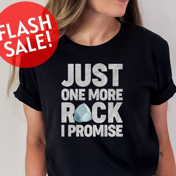 Just One More Rock I Promise Shirt, Rock Hounding Shirt, Gift For Geologist, Geology Student Tshirt, Geologist Life Shirt, Rocks Lover Shirt