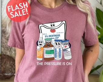 The Pressure Is On Nurse Shirt, Nurse Life Shirt, Nurse Week Gift, Surgical Medical Shirt, Emergency Medicine Shirt, ICU Shirt, Pharmacy Tee