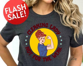 Cleaning Lady Not For The Weak Shirt, Gift For House Cleaner, Housekeeping Shirt, Strong Women Shirt, Cleaning Squad Shirt, Maid Service Tee
